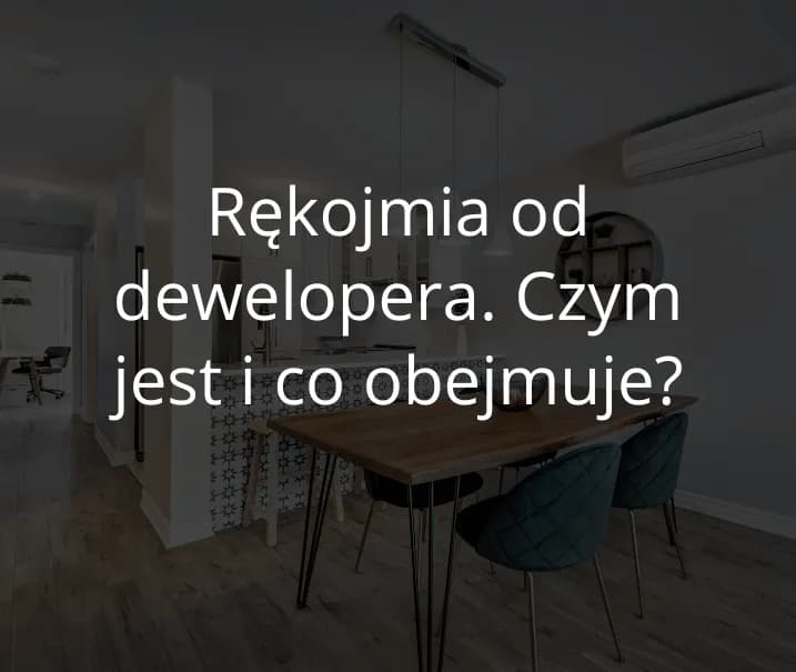 Co obejmuje rękojmia dewelopera? Twoje prawa w przypadku wad nieruchomości